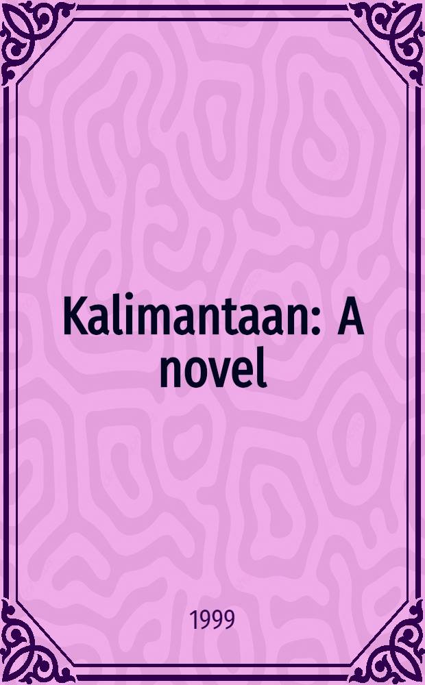 Kalimantaan : A novel