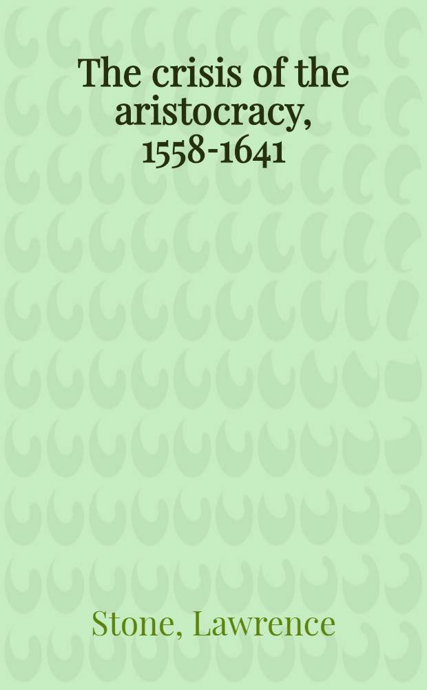 The crisis of the aristocracy, 1558-1641 = Кризис аристократии, 1558-1641.