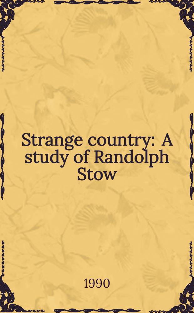 Strange country : A study of Randolph Stow = Р.Стоу.