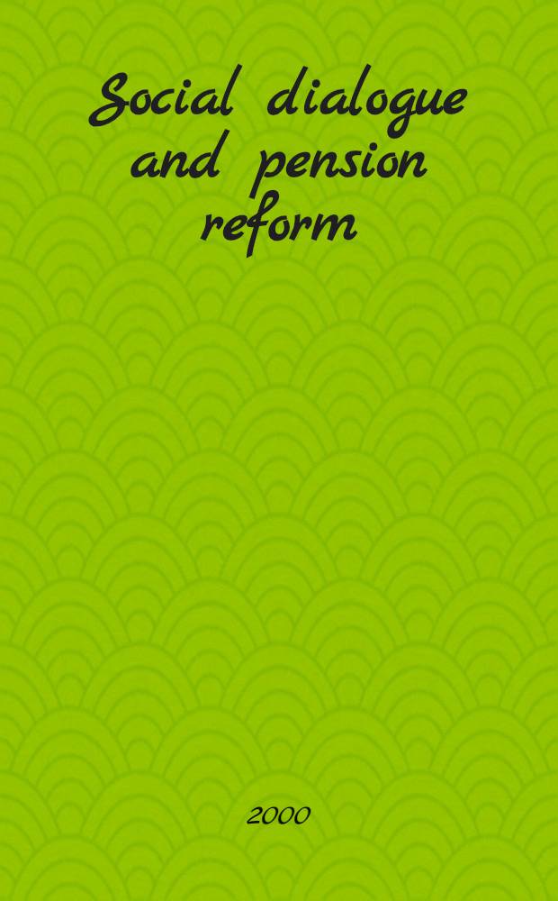 Social dialogue and pension reform : United Kingdom, United States, Germany, Japan, Sweden, Italy, Spain = Социальный диалог и пенсионная реформа.
