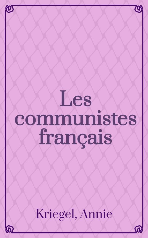 Les communistes français : Dans leur premier demi-siècle, 1920-1970 = Французские коммунисты 1920 - 1970.