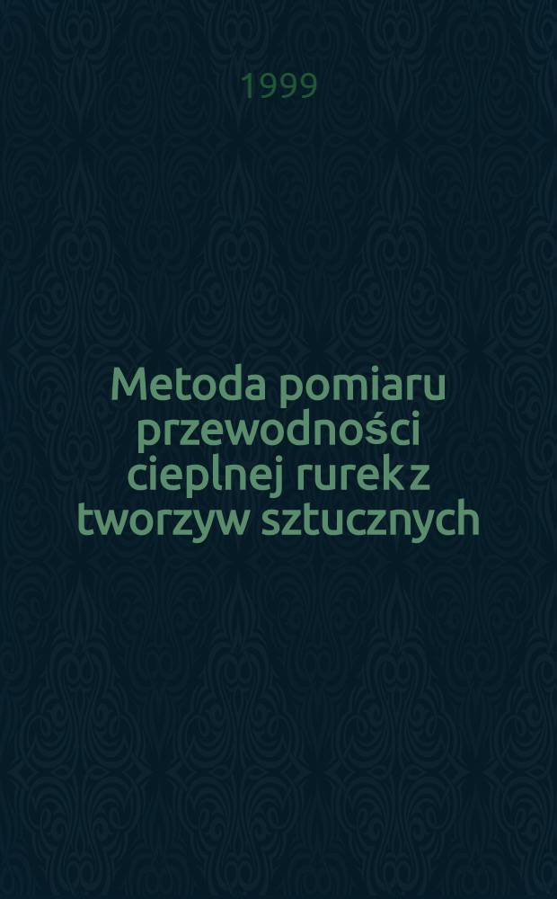 Metoda pomiaru przewodności cieplnej rurek z tworzyw sztucznych = Метод измерения теплопроводности пластмассовых труб.