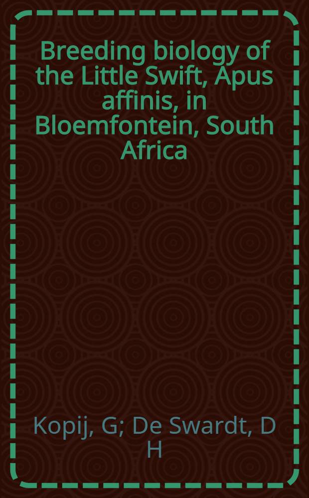 Breeding biology of the Little Swift, Apus affinis, in Bloemfontein, South Africa