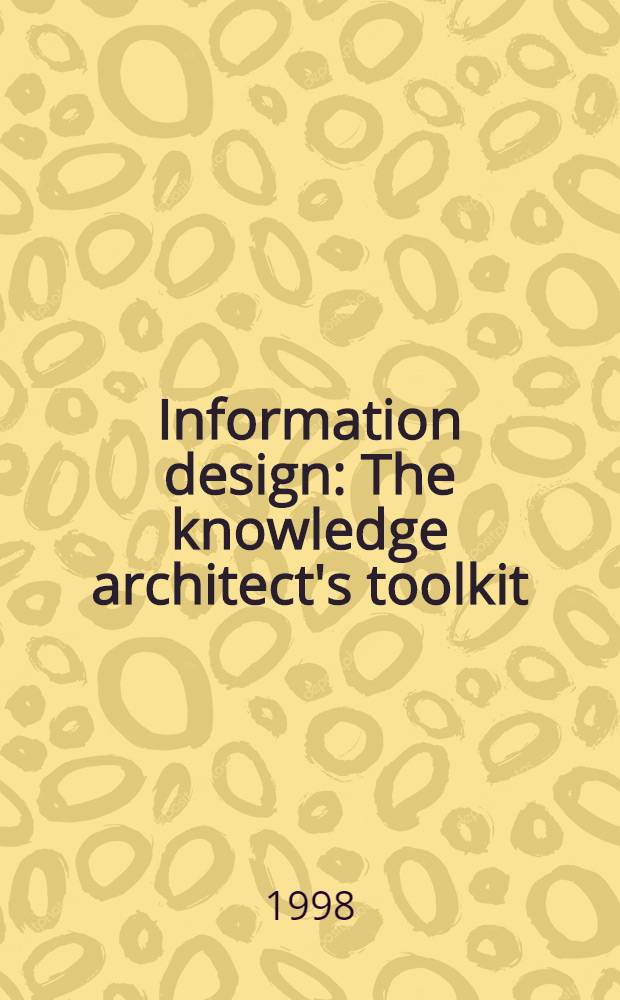 Information design : The knowledge architect's toolkit = Информационный дизайн.