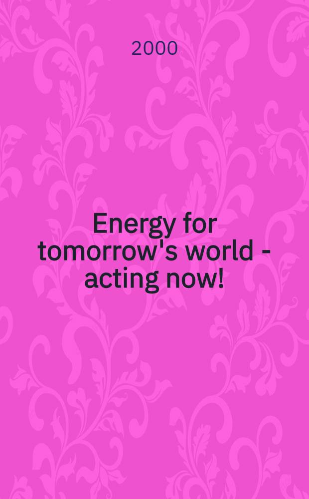 Energy for tomorrow's world - acting now! : WEC statement 2000 = Энергия для завтрашнего мира - действуй теперь.