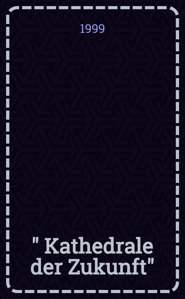 " Kathedrale der Zukunft" : Zur Gr&uuml;ndung des Bauhauses vor 80 J