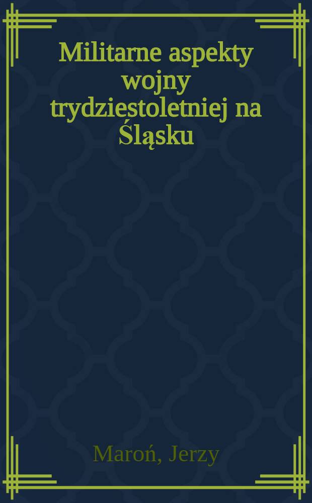 Militarne aspekty wojny trydziestoletniej na Śląsku = Аспекты 30-летней войны.