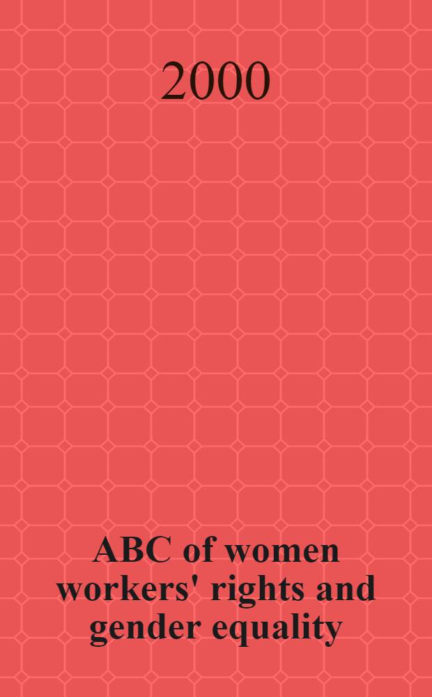 ABC of women workers' rights and gender equality = Азбука женского трудового права.