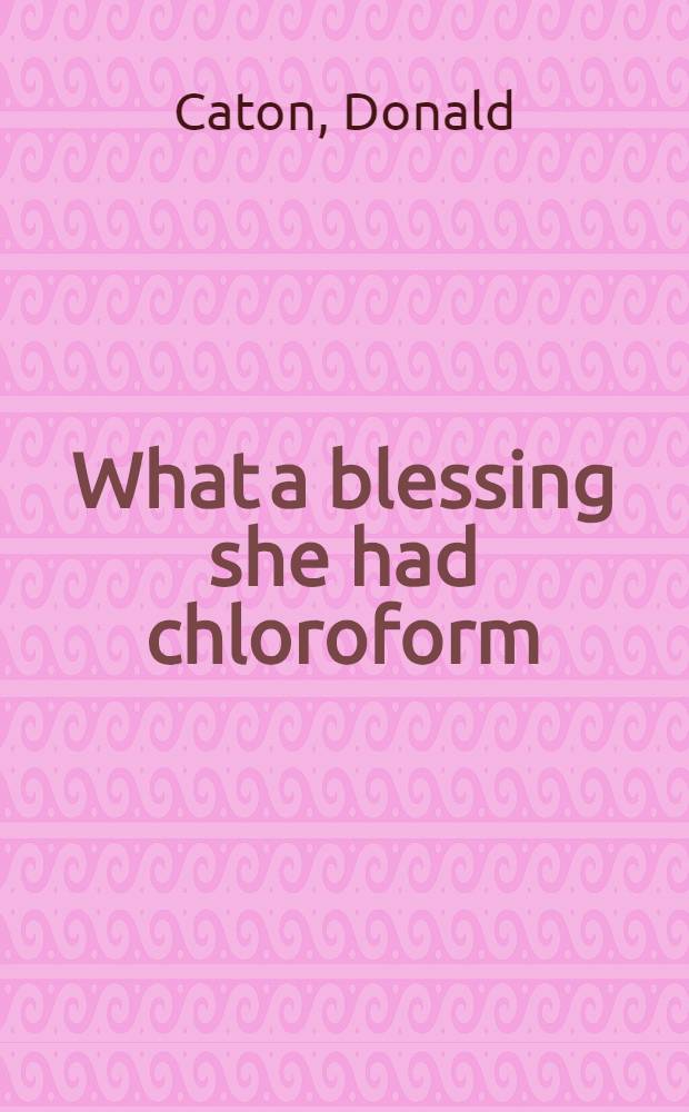 What a blessing she had chloroform : The med. a. social response to the pain of childbirth from 1800 to the present = Какое благословение, что она получила хлороформ. Медицинская и общественная реакция на боль при родах от 1800 года до настоящего времени.