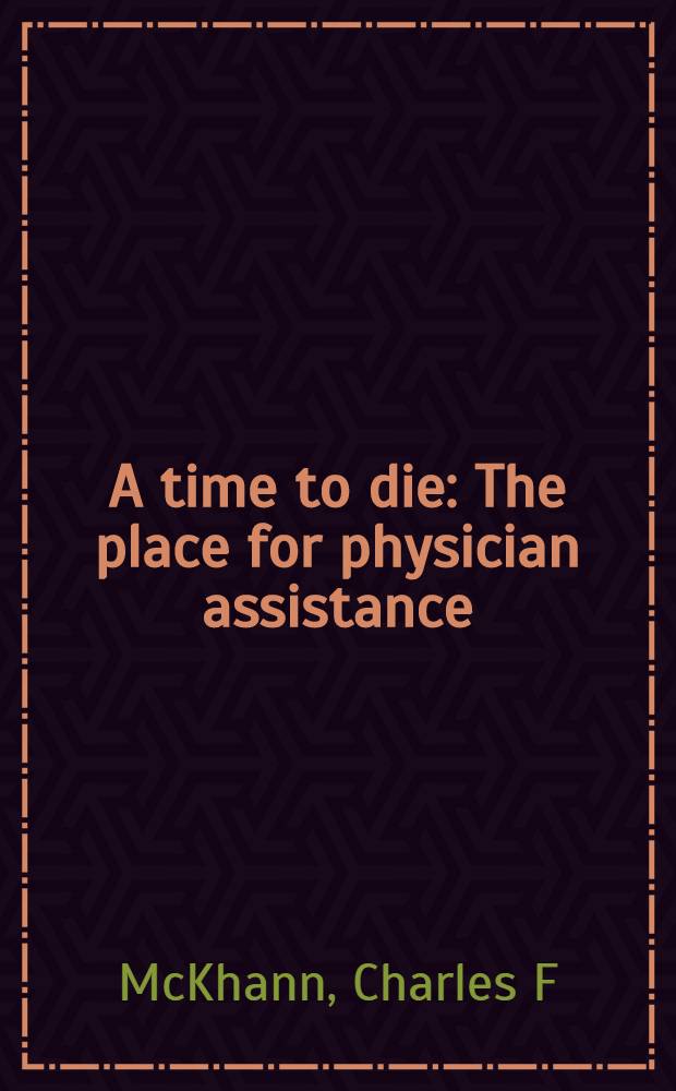A time to die : The place for physician assistance = Время умирать. Время для врачебной поддерки.