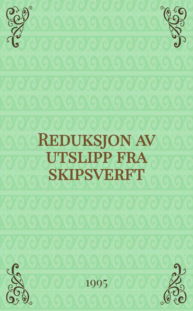 Reduksjon av utslipp fra skipsverft = Сокращение спуска судов с верфи
