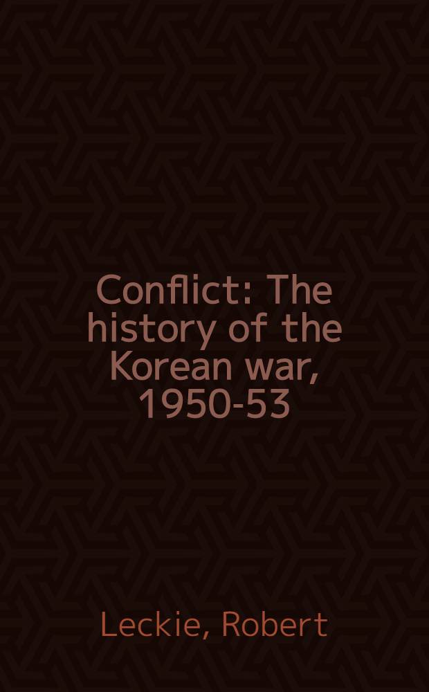 Conflict : The history of the Korean war, 1950-53 = Конфликт; история корейской войны, 1950 - 1953.
