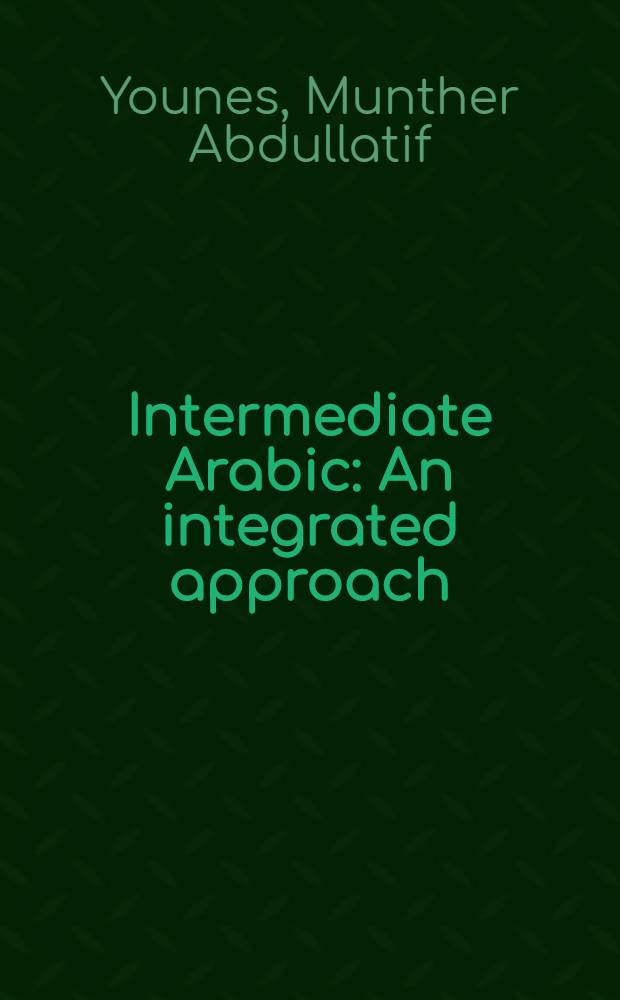 Intermediate Arabic : An integrated approach = Учебник арабского языка..