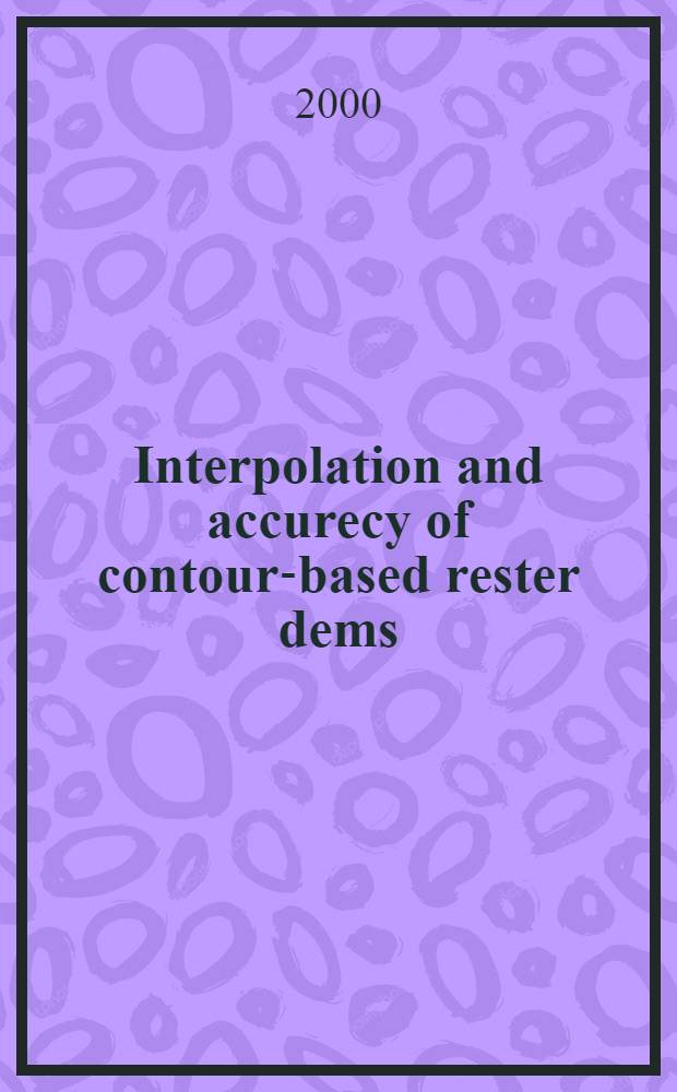 Interpolation and accurecy of contour-based rester dems = Интерпретация и точность контурных цифровых моделей превышения.