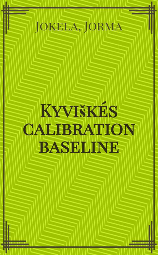 Kyviškés calibration baseline = Калибровка Кивишкеской базисной линии.