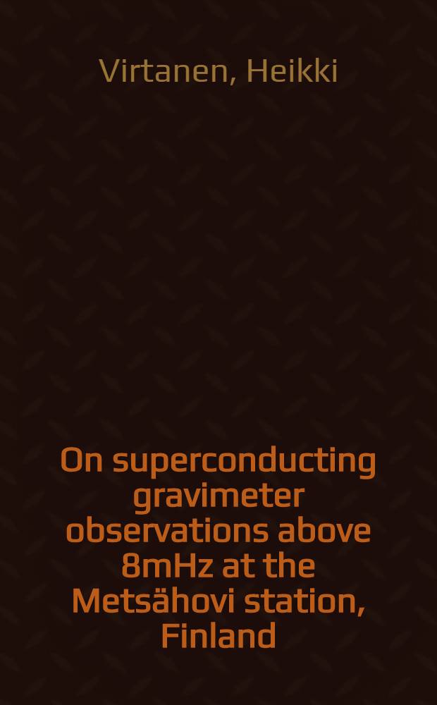 On superconducting gravimeter observations above 8mHz at the Metsähovi station, Finland = О наблюдениях с помощью сверхпроводящего гравиметра свыше 8mHz на станции Метсахави, Финляндия.