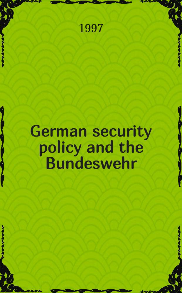German security policy and the Bundeswehr = Немецкая политика безопасности и бундесвер.