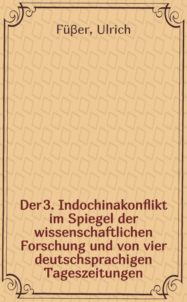 Der 3. Indochinakonflikt im Spiegel der wissenschaftlichen Forschung und von vier deutschsprachigen Tageszeitungen = Индийско-китайский конфликт в немецких публикациях.