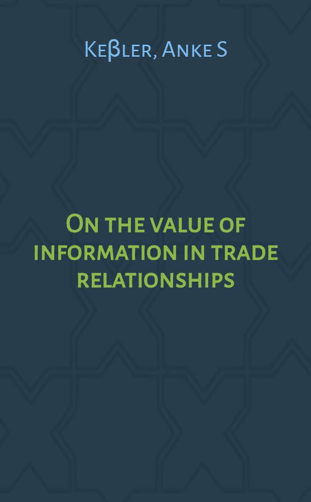 On the value of information in trade relationships : Inaug.-Diss = Цена информации в торговых отношениях.