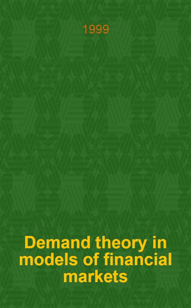 Demand theory in models of financial markets : Inaug.-Diss = Теория спроса в моделях финансовых рынков.