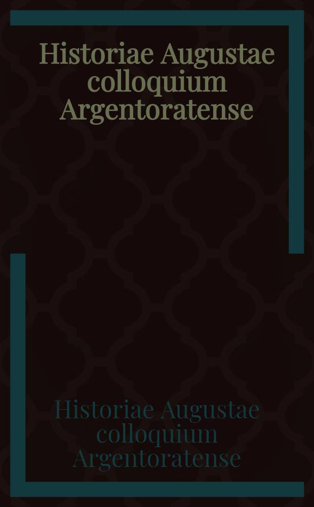 Historiae Augustae colloquium Argentoratense : Acta