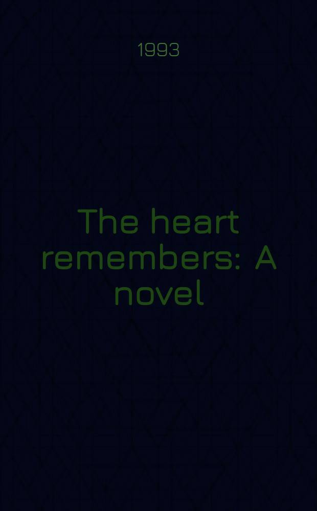 The heart remembers : A novel