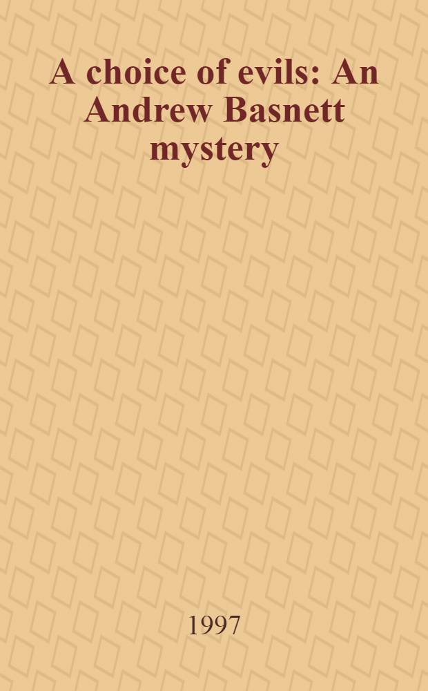 A choice of evils : An Andrew Basnett mystery