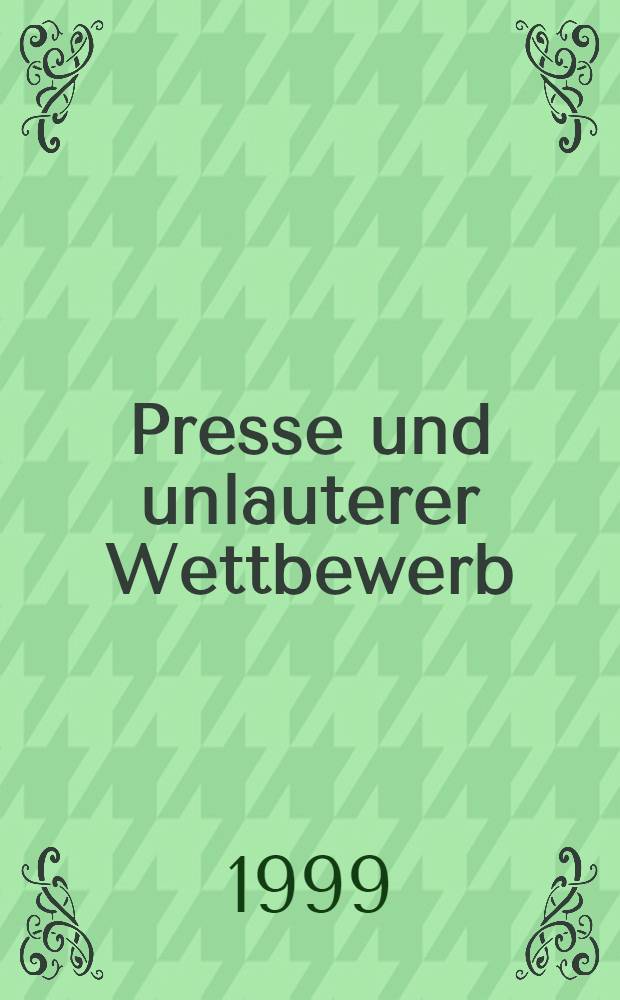 Presse und unlauterer Wettbewerb : Vorschläge zur Vermeidung u. Bewältigung von Konflikten : Diss = Тезаурус латинского языка..