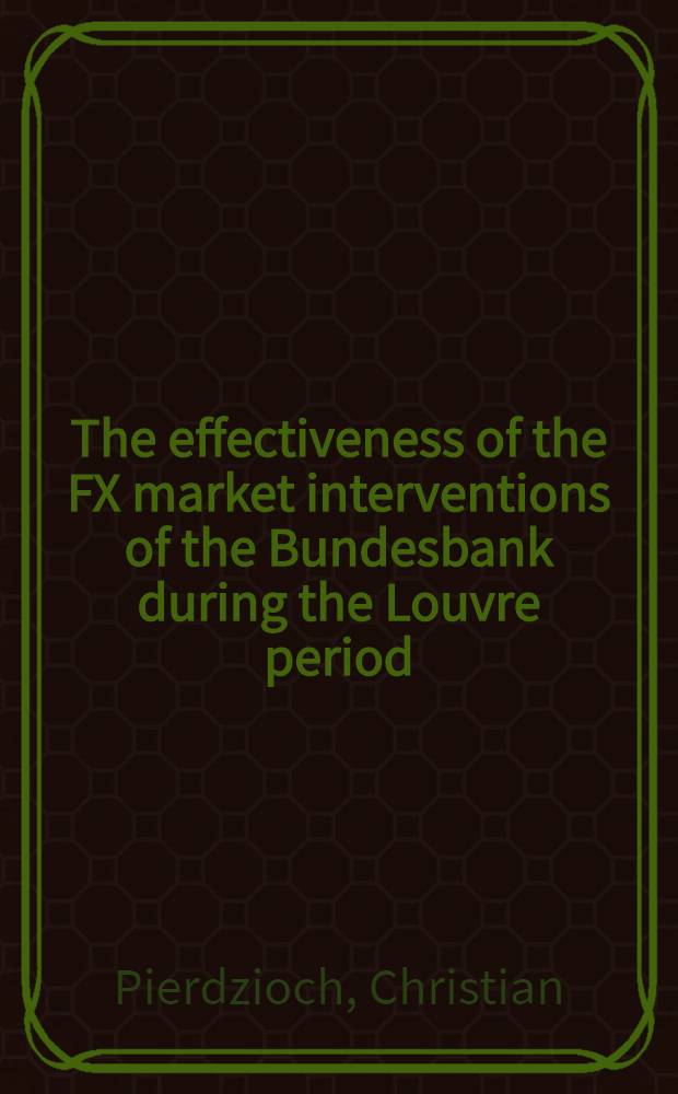 The effectiveness of the FX market interventions of the Bundesbank during the Louvre period : An options-based analysis = Эффективность рыночной интервенции в банках Германии. Анализ опционов.
