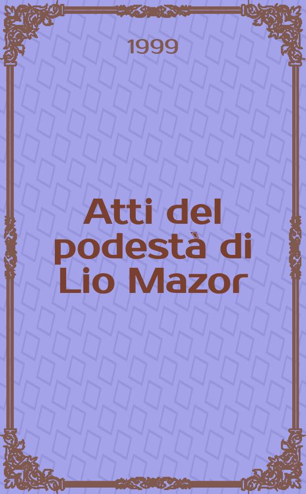 Atti del podestà di Lio Mazor = Документы подесты Лио Маджоре..