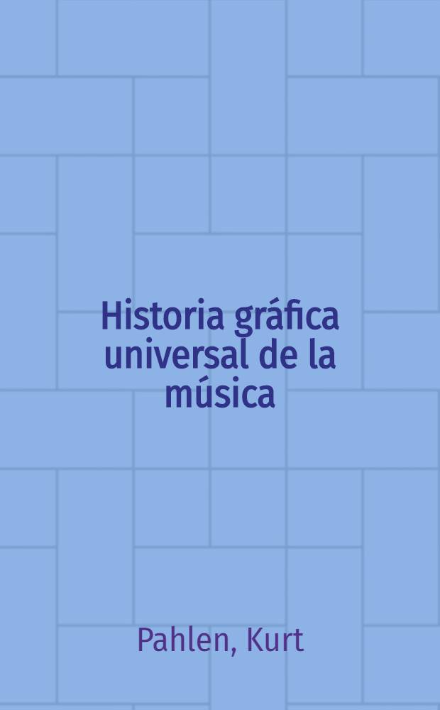 Historia gráfica universal de la música = Графическая универсальная история музыки.