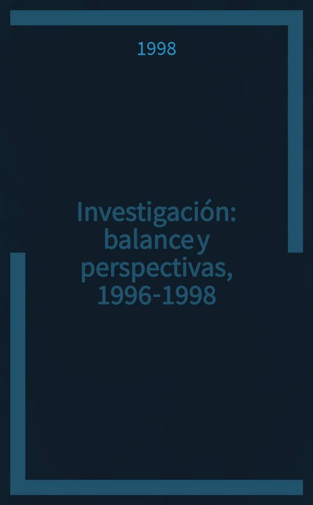 Investigación: balance y perspectivas, 1996-1998