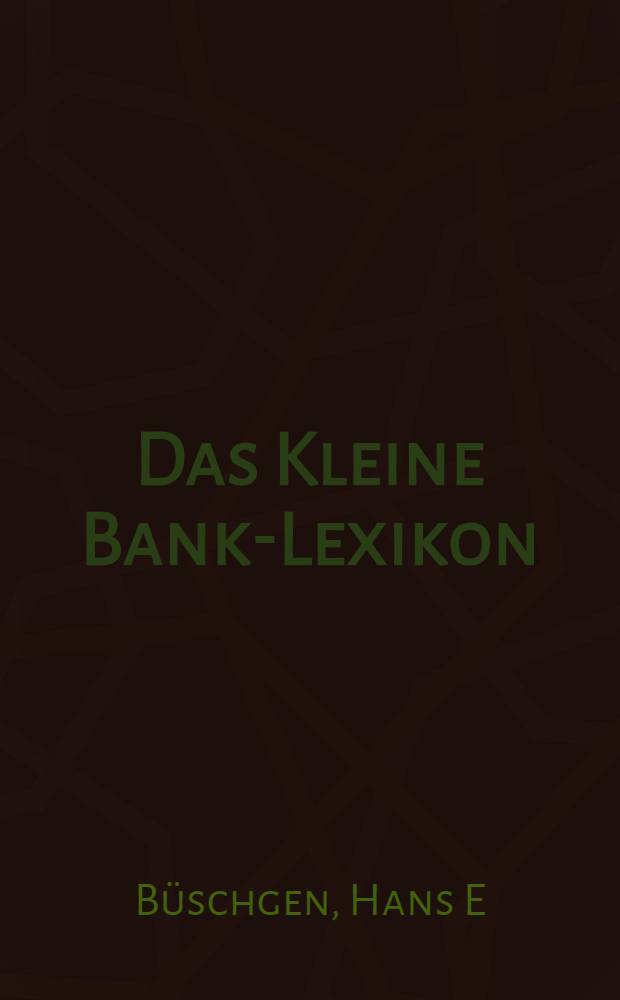Das Kleine Bank-Lexikon = Маленький банк-лексикон.