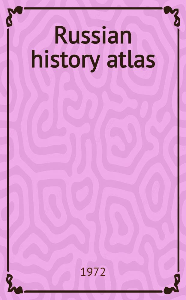 Russian history atlas = Русский исторический атлас.
