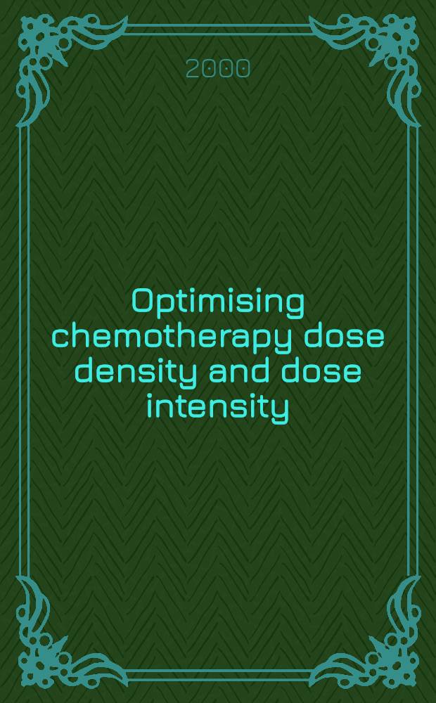 Optimising chemotherapy dose density and dose intensity : New strategies to improve outcomes in adjuvant therapy for breast cancer = Оптимальность дозы химиотерапии и увеличения дозы: новые стратегии улучшения исходов при адьювантной терапии рака груди.
