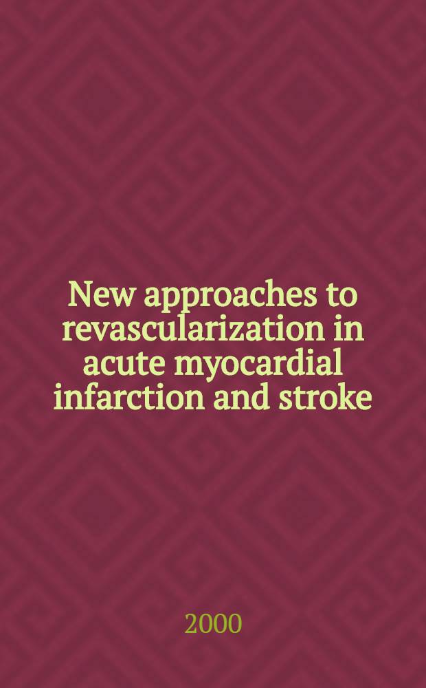 New approaches to revascularization in acute myocardial infarction and stroke = Новые способы реваскулязации при остром инфаркте миокарда и инсульте.