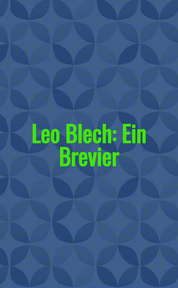 Leo Blech : Ein Brevier : Anlässlich 60. Geburtstages