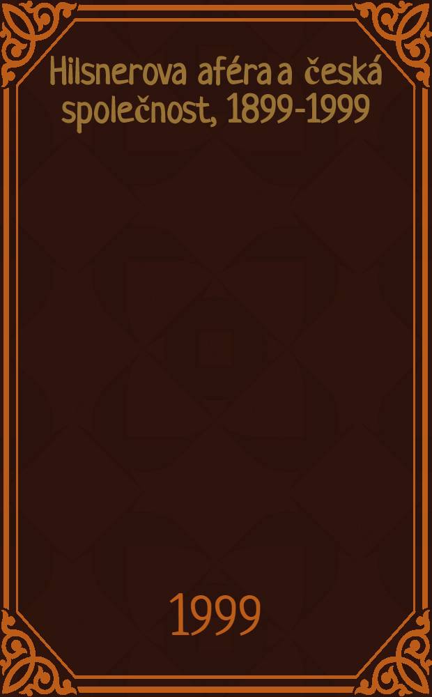 Hilsnerova aféra a česká společnost, 1899-1999 : Sb. přednášek z Konf. na Univ. Karlově v Praze ve dnech 24.-26. list., 1999 = Афера Хильснера и чешское общество.