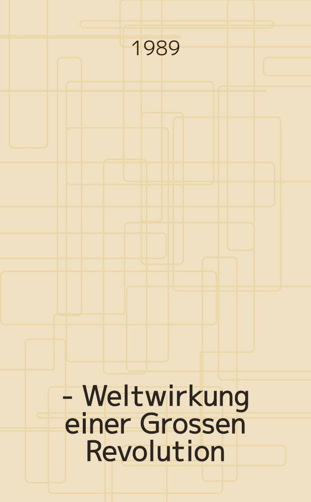 1789 - Weltwirkung einer Grossen Revolution = 1789. Мировая известность одной великой революции.