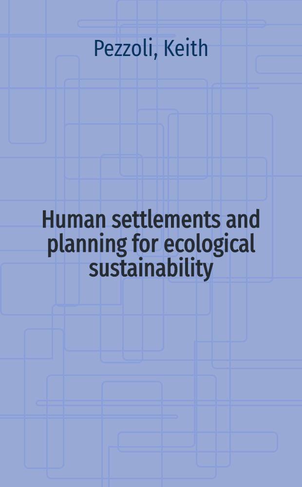 Human settlements and planning for ecological sustainability : The case of Mexico City = Человеческие поселения и планирование экологии.