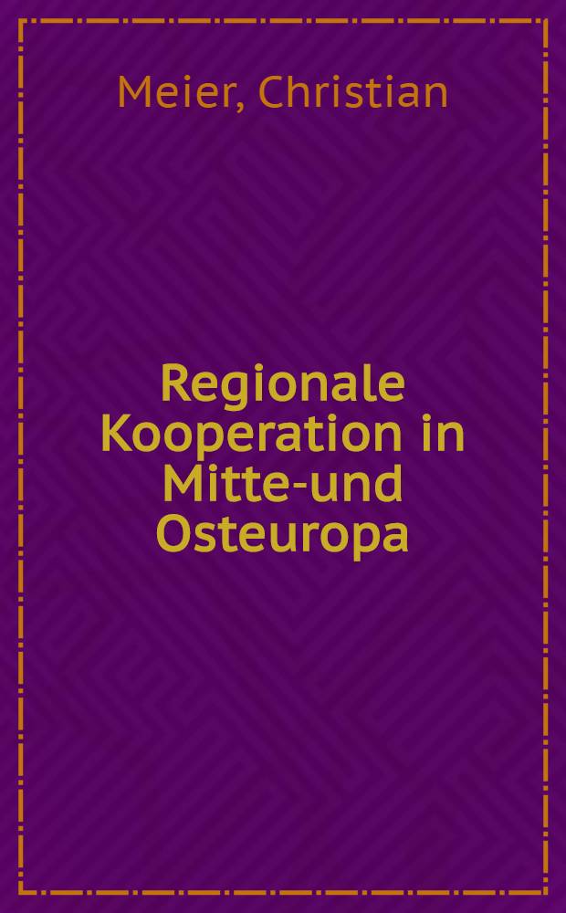 Regionale Kooperation in Mittel- und Osteuropa : Bestimmungsfaktoren, Modelle, Perspektiven = Региональная кооперация в Центральной и Восточной Европе: Определяющие факторы, модели и перспективы.