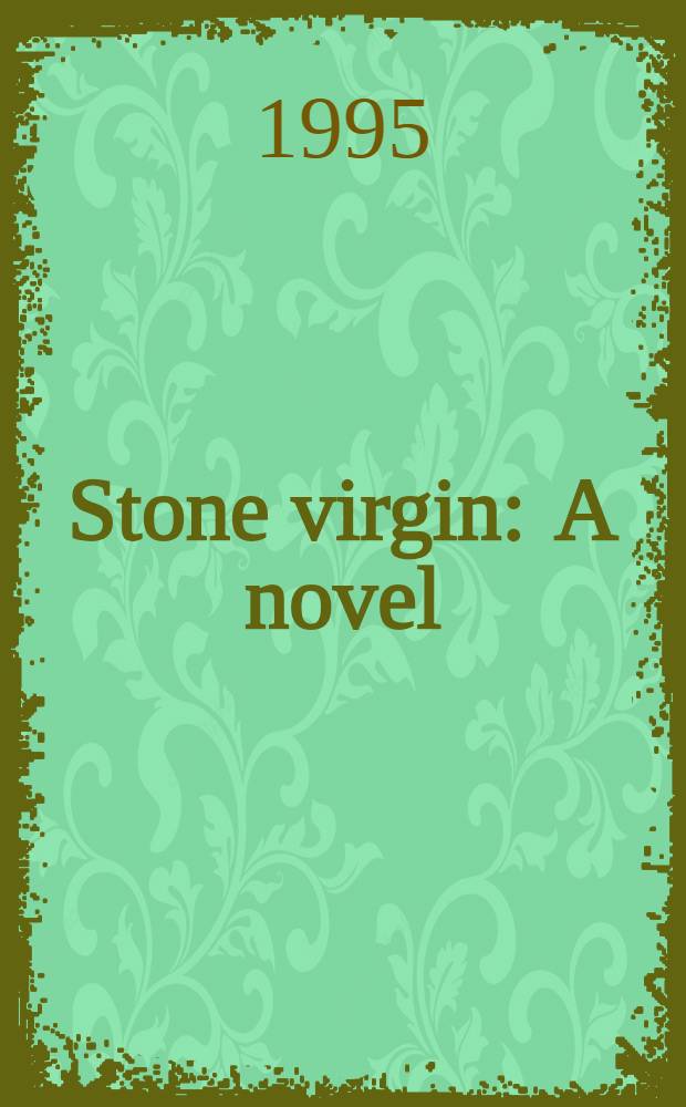 Stone virgin : A novel