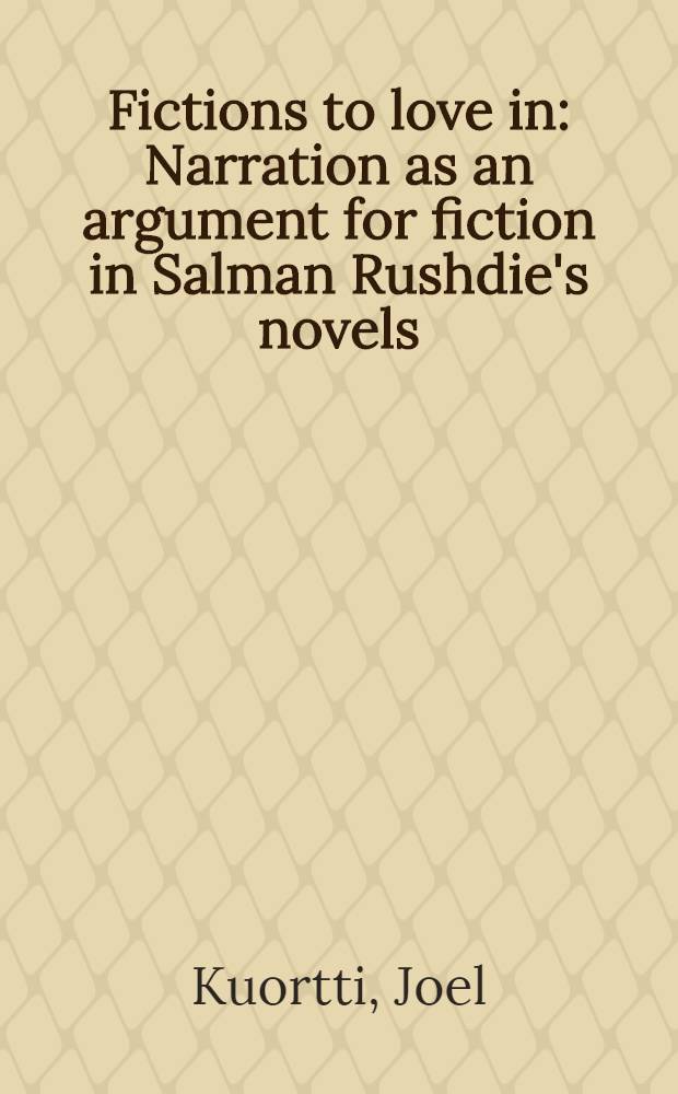 Fictions to love in : Narration as an argument for fiction in Salman Rushdie's novels = Романы С.Рушди.