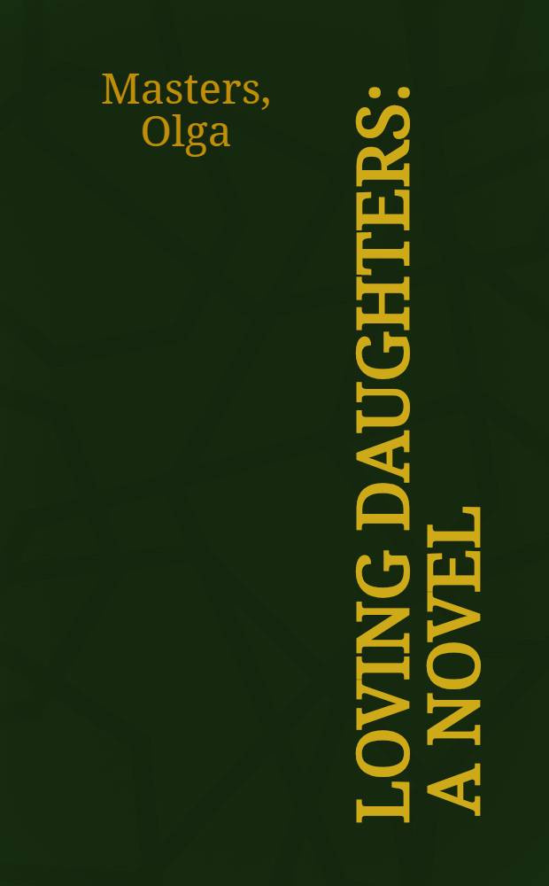 Loving daughters : A novel