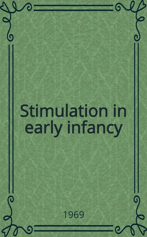 Stimulation in early infancy : Proc. of C.F.S.D.S. study group on "The functions of stimulation in early postnatal development" held jointly with the Ciba found., London, Nov. 1967, being the first study group in a C.A.S.D.S. progr. on "The origins of human behaviour" = Стимулирование в раннем детстве.