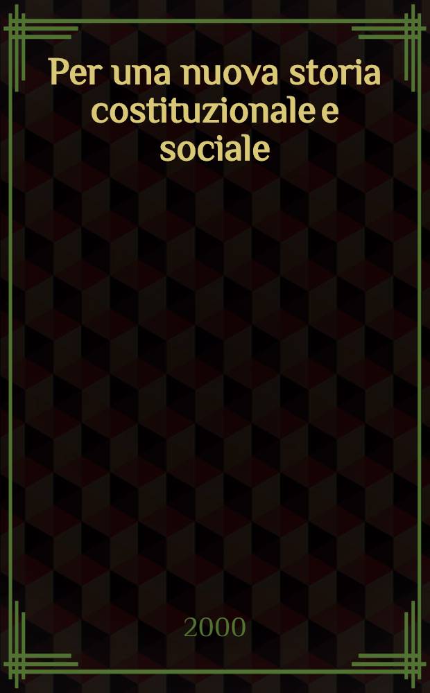 Per una nuova storia costituzionale e sociale = О конституционной и социальной новой истории.