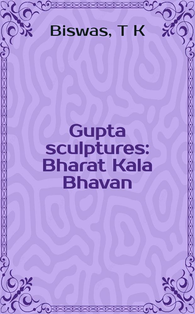 Gupta sculptures : Bharat Kala Bhavan = Скульптура Гупта периода.