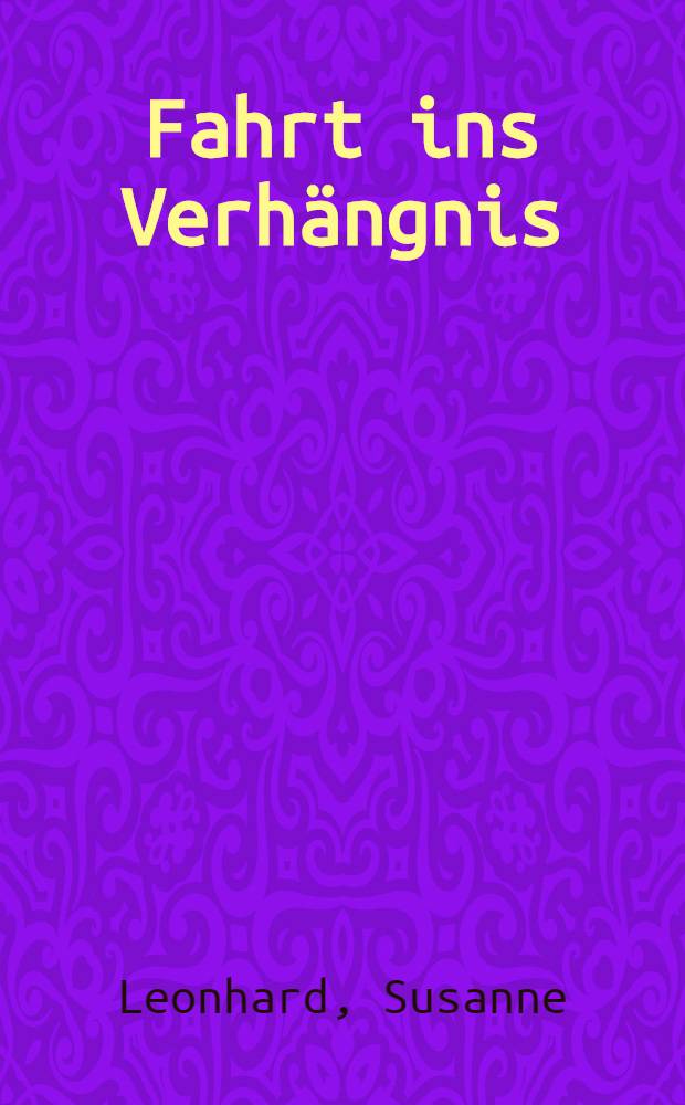 Fahrt ins Verhängnis : Als Sozialistin in Stalins Gulag = Путешествие в судьбу: Социалистка в сталинском ГУЛАГе.