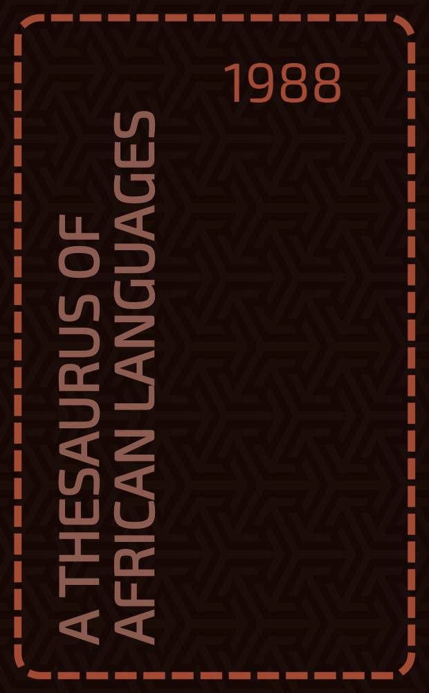 A thesaurus of African languages : A classified a. annot. inventory of the spoken lang. of Africa : With an app. on their written representation = Тезаурус африканских языков.