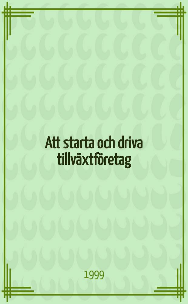 Att starta och driva tillväxtföretag : Några råd på vägen = Начать и стимулировать развитие предприятия.